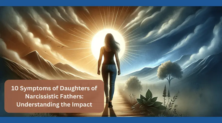 10 Symptoms of Daughters of Narcissistic Fathers Understanding the Impact