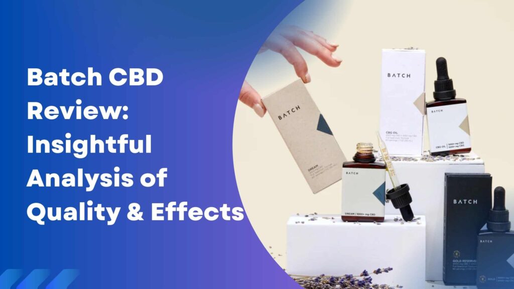 Batch CBD Review