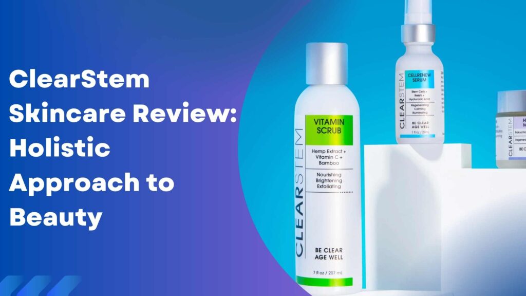 ClearStem Skincare Review